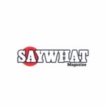 SayWhatMagazine